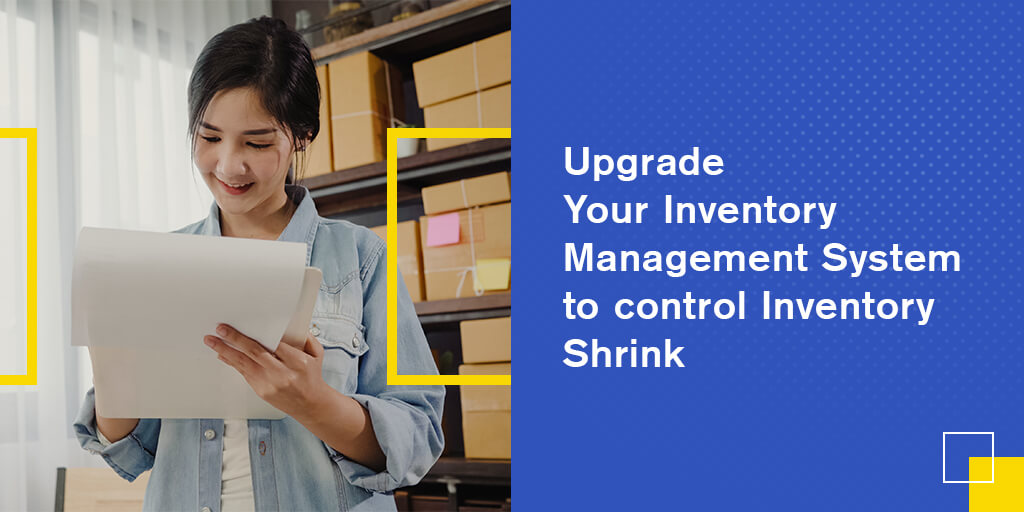 Upgrade Your Inventory Management System to control Inventory Shrinkage